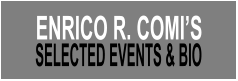 SELECTED EVENTS & BIO ENRICO R. COMIS