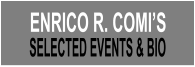 SELECTED EVENTS & BIO ENRICO R. COMI’S